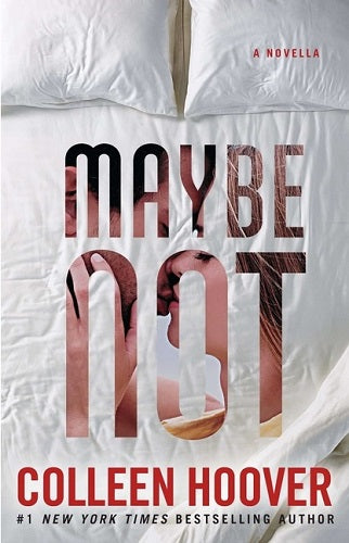 Maybe Not by Colleen Hoover – A Compelling Story of Love, Heartache, and Self-Discovery | Simon & Schuster
