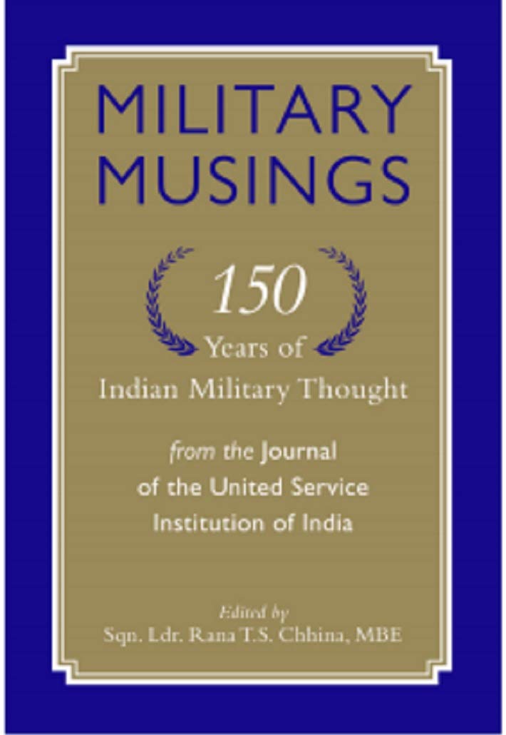 Military Musings by Rana T.S. Chhina – A Deep Dive into India’s Military History and Heritage