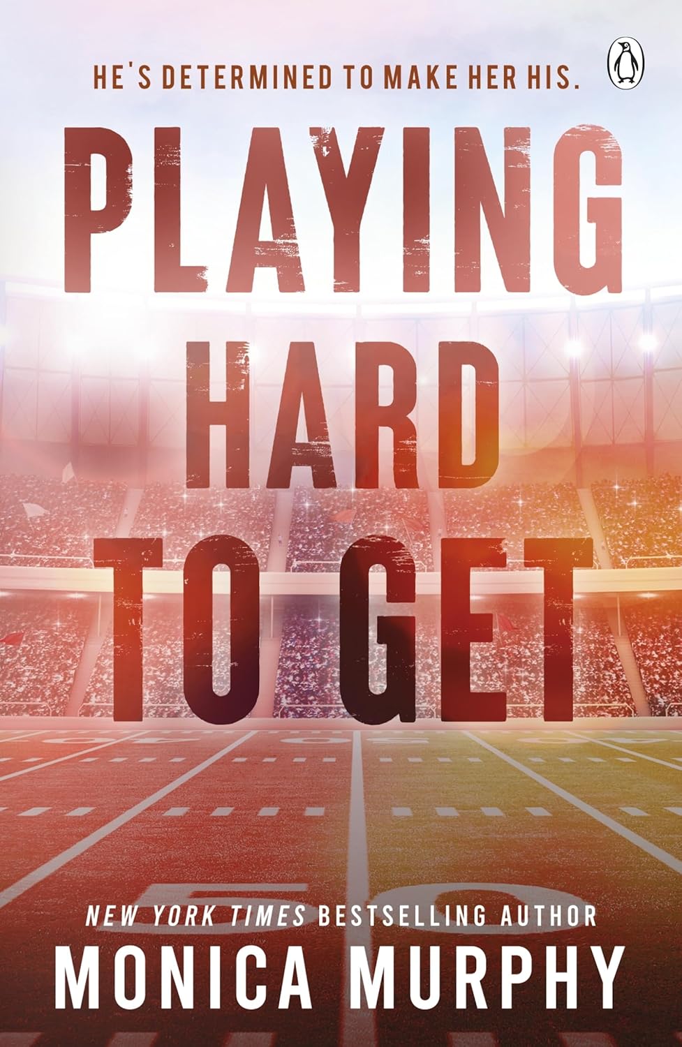 Playing Hard To Get by Monica Murphy – A Steamy, Heartfelt Romance | Penguin Publications