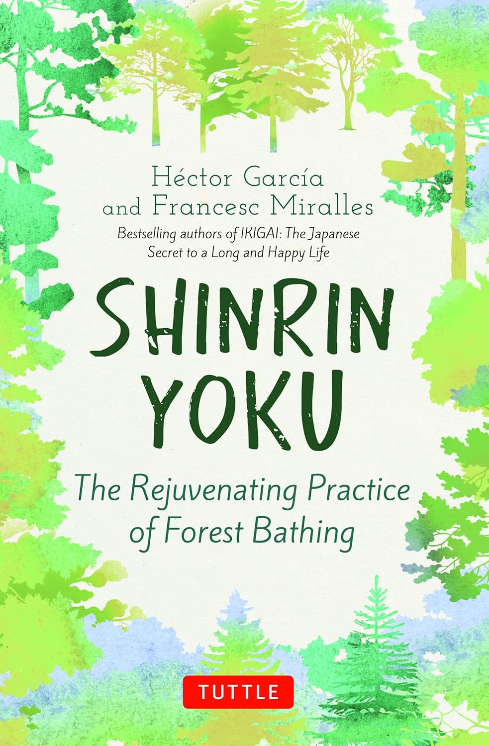 Shinrin Yoku by Héctor García & Francesc Miralles – Discover the Healing Power of Forest Bathing | Tuttle Publishing