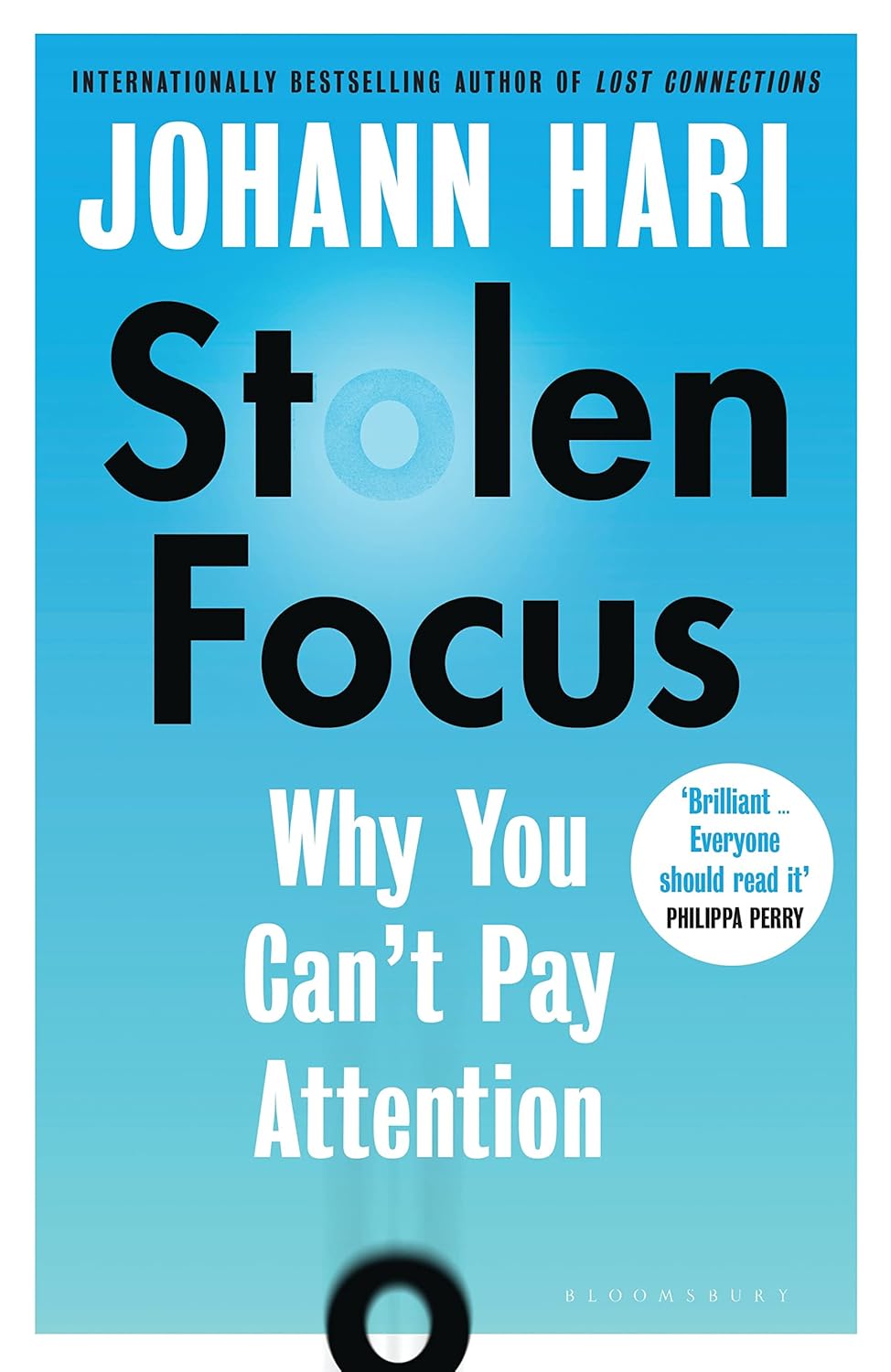 Stolen Focus by Johann Hari – Why You Can’t Pay Attention and How to Get Your Focus Back | Bloomsbury