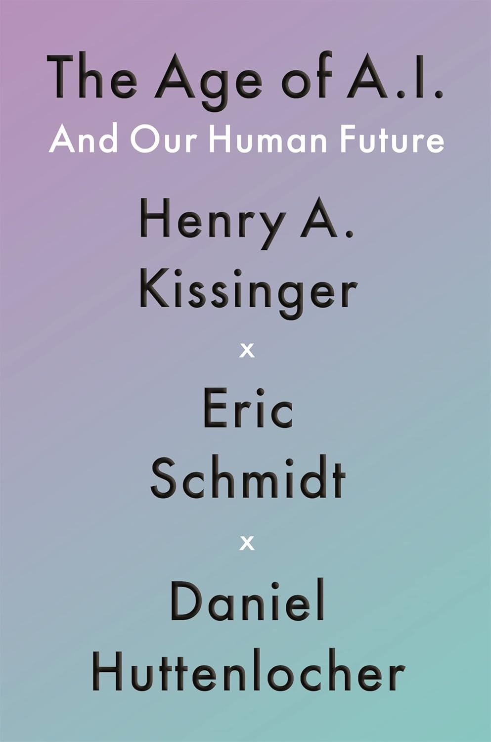 The Age of AI and Our Human Future – A Visionary Guide to Our Digital Destiny