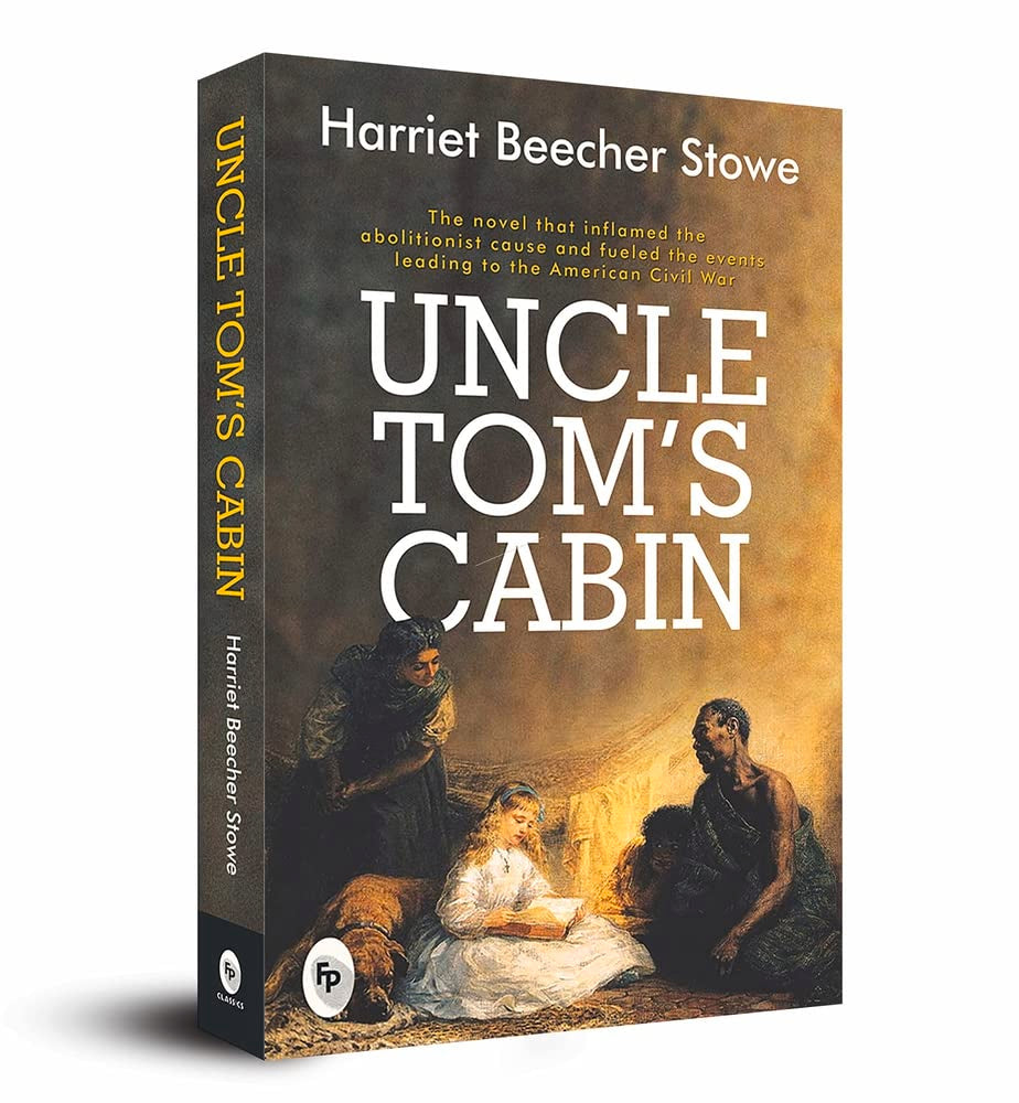 Uncle Tom’s Cabin by Harriet Beecher Stowe