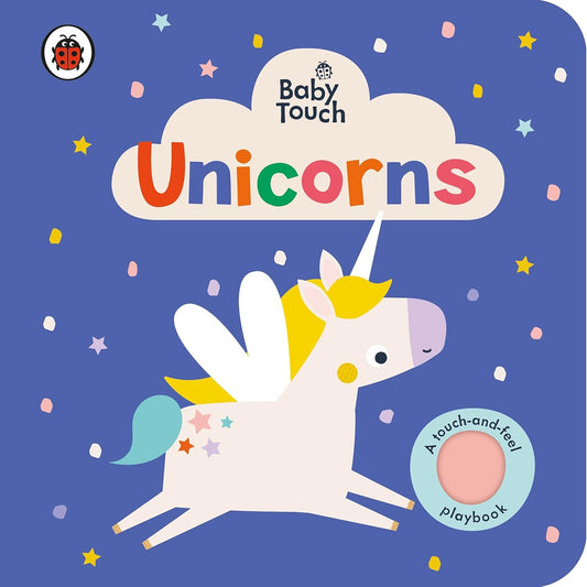 Baby Touch: Unicorns – A Magical Touch-and-Feel Book for Babies | Ladybird Books