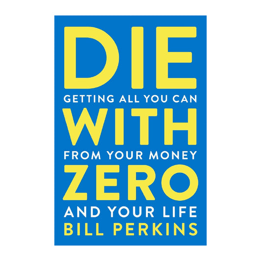 Die With Zero by Bill Perkins