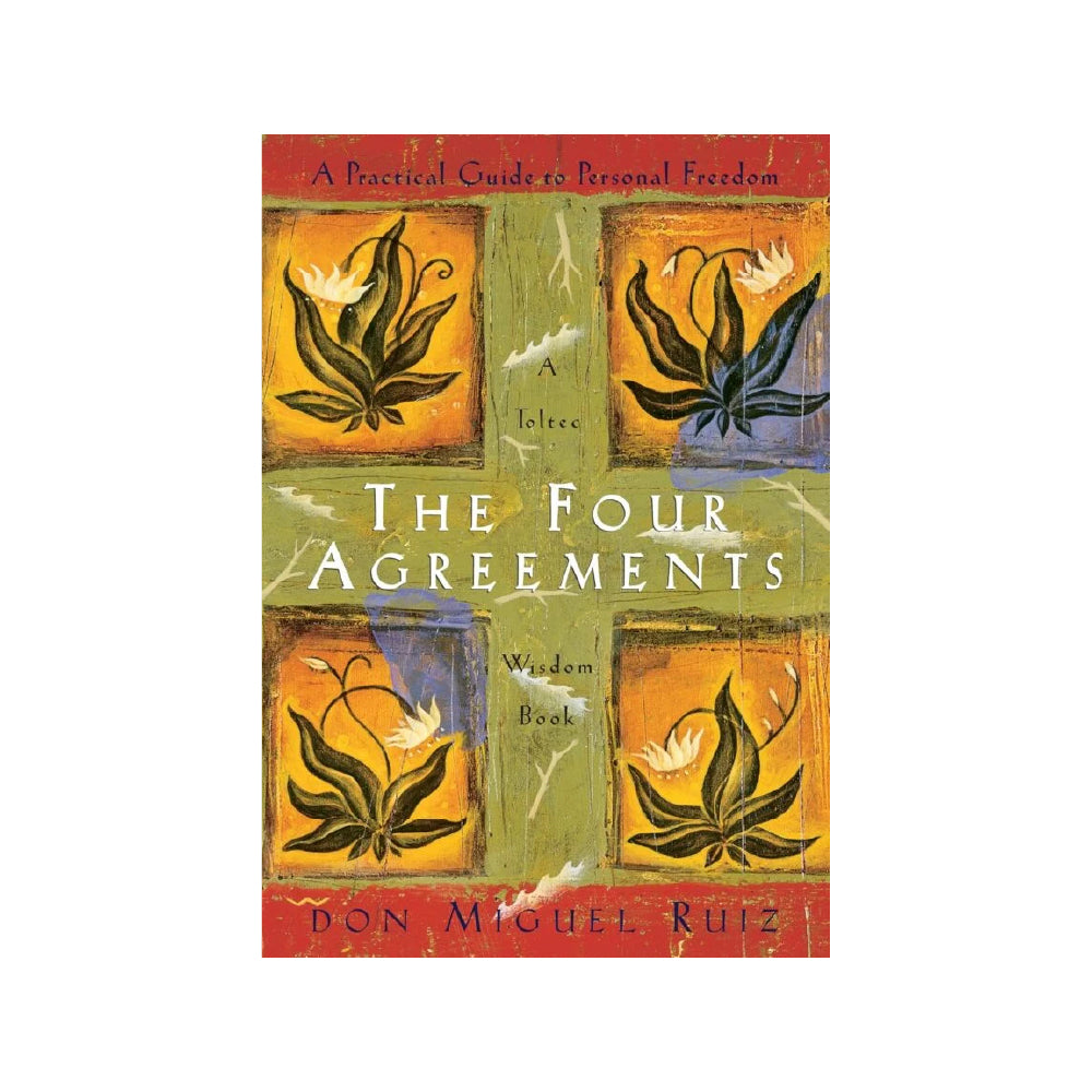 The Four Agreements by Don Miguel Ruiz