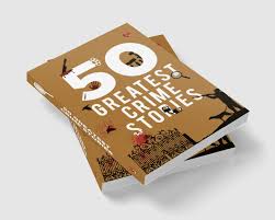 50 Greatest Crime Stories by Terry O’Brien