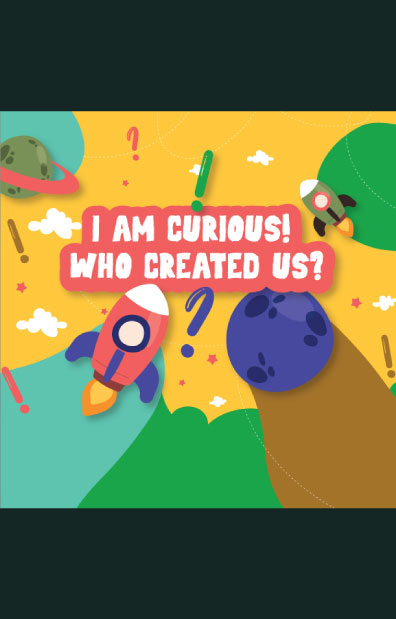 I am curious who created us
